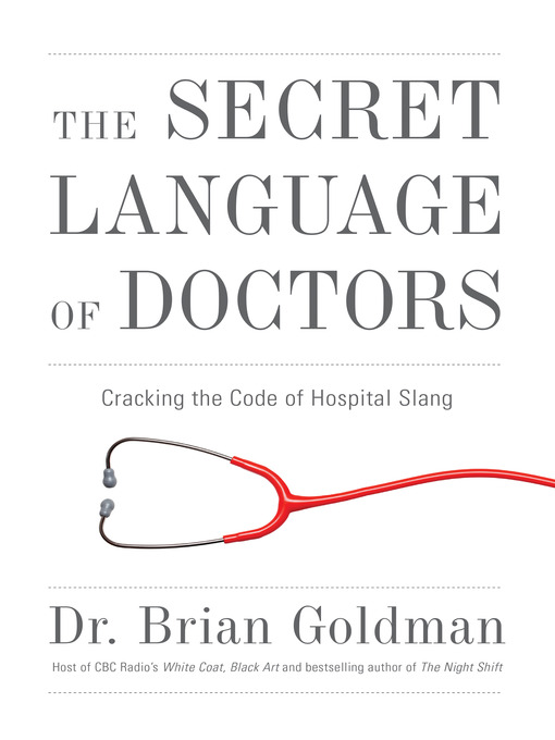 Title details for The Secret Language of Doctors by Dr. Brian Goldman - Available
